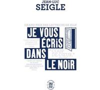 Je vous écris dans le noir Jean-Luc Seigle (Auteur)