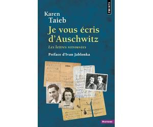 Je vous écris d'Auschwitz Les lettres retrouvées - Karen Taieb - Points - Poche - Essai