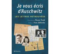 Je vous écris d'Auschwitz Les lettres retrouvées - Karen Taieb - Tallandier - broché - Essai