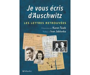 Je vous écris d'Auschwitz Les lettres retrouvées - Karen Taieb - Tallandier - broché - Essai