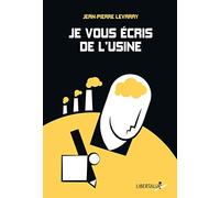 Je vous écris de l'usine