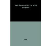 Je vous écris d'une ville invisible Collectif (Auteur)