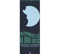 Je vous emmène de l'autre côté. Justyna D¹browska (Buch auf Polnisch)