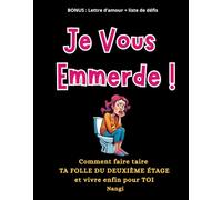 "JE VOUS EMMERDE !": Comment faire taire TA FOLLE DU DEUXIÈME ÉTAGE et vivre enfin pour TOI.