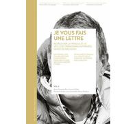 Je Vous Fais Une Lettre - Retrouver Dans Les Archives La Parole Et Le Vécu Des Personnes Internées