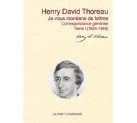 Je vous inonderai de lettres / Correspondance Generale Tome I (1834-1853)