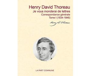 Je vous inonderai de lettres / Correspondance Generale Tome I (1834-1853)