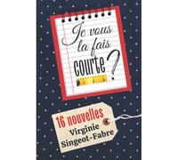 Je Vous La Fais Courte ?: 16 Nouvelles