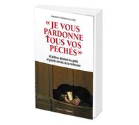 Je vous pardonne tous vos péchés-40 prêtres dévoilent les petits et grands secrets de la confession - Vincent Mongaillard - L'opportun Eds De - broché - Essai