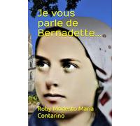Je vous parle de Bernadette...
