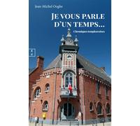 Je vous parle d'un temps... Chroniques templeuvoises - Jean-Michel Ooghe - Complicites Eds - broché - Roman