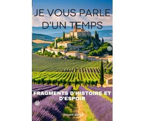 Je vous parle d'un temps: Fragments d'histoire et d'espoir