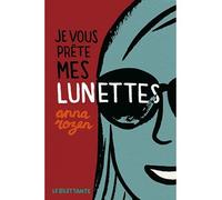 Je vous prête mes lunettes - Anna Rozen - Le Dilettante - broché - Roman
