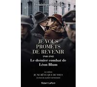 Je vous promets de revenir, 1940-1945, le dernier combat de Léon Blum
