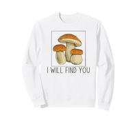 Je Vous RETROUVERAI Mycophile Morchella Champignon Meme Sweatshirt