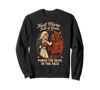 Je Vous salue Marie Pleine de grâce Punch The Devil in The Face Catholic Sweatshirt