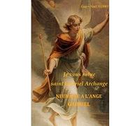 Je vous salue saint Gabriel Archange - Neuvaine a l'ange Gabriel