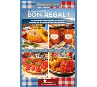 Je vous souhaite un BON RÉGAL - N°2: Par Christophe Devé - Gourmandises TV - 50 recettes printemps-été 2026