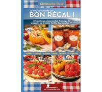 Je vous souhaite un BON RÉGAL - N°2: Par Christophe Devé - Gourmandises TV - 50 recettes printemps-été 2026