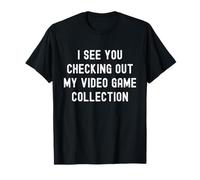 Je Vous Vois vérifier ma Collection de Jeux vidéo T-Shirt