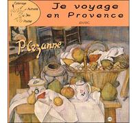 JE VOYAGE EN PROVENCE AVEC P.CEZANNE