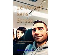 Je Voyage Sans Stress - Le Guide Sophrologique du Passager Le guide sophrologique du Passager 2024 - Marilyn Ricaud - Bdsv Les Editions-Ricaud Marilyn - broché - Guide