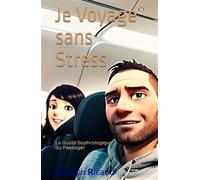 Je Voyage Sans Stress - Le Guide Sophrologique du Passager Le guide sophrologique du Passager 2024 - Marilyn Ricaud - Bdsv Les Editions-Ricaud Marilyn - relié - Guide