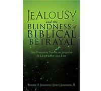 Jealousy and the Blindness of Biblical Betrayal by Johnson & Bishop F Josephus Joey & II Johnson Bishop F Josephus Joey II (Auteur)