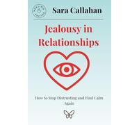 Jealousy in Relationships: How to Stop Distrusting and Find Calm
