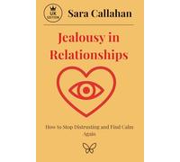 Jealousy in Relationships: How to Stop Distrusting and Find Calm Again