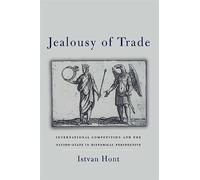 Jealousy of Trade: International Competition and the Nation-State in Historical Perspective