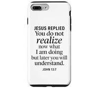 Jean 13:7 Jésus a répondu aux Écritures chrétiennes Foi Comprendre Coque pour iPhone 7 Plus/8 Plus