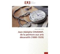 Jean adolphe chudant, de la peinture aux arts décoratifs (1880-1929) - Valnet-V - Universitaires Europeennes - broché - Essai