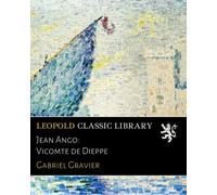 Jean Ango: Vicomte de Dieppe