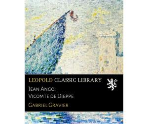Jean Ango: Vicomte de Dieppe