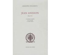 Jean Anisson 1642-1721 - Un Homme D'affaires Et De Culture Au Grand Siècle