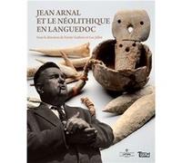 Jean Arnal et le Néolithique en Languedoc Collectif (Auteur)