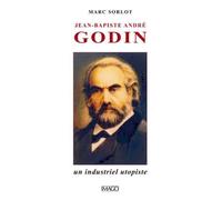 Jean-Baptiste André Godin - Marc Sorlot - Imago - broché - Biographie