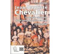 Jean-Baptiste Chevalier 1729 1789 Le dernier champion de la cause française en Inde - LES INDES SAVANTES - Indes Savantes - broché - Biographie