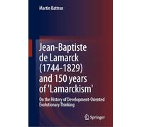 Jean-Baptiste de Lamarck (1744-1829) and 150 years of 'Lamarckism': On the History of Development-Oriented Evolutionary Thinking
