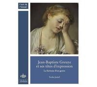 Jean-Baptiste Greuze Et Ses Têtes D'expression - La Fortune D'un Genre