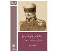 Jean-baptiste isabey Petits portraits et grands desseins - Cyril Lécosse - Comite Des Travaux Historiques Etscientifiques - broché - Essai