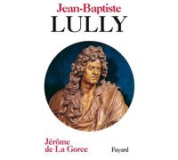 Jean-Baptiste Lully - Jérôme De La Gorce - Fayard - cartonné - Beau livre