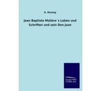Jean Baptiste Molière?S Leben Und Schriften Und Sein Don Juan