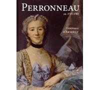 Jean-Baptiste Perronneau ca. 1715-1783: Un portraitiste dans l'Europe des Lumières