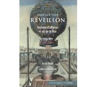 Jean-Baptiste Réveillon (1725-1811) - Homme D'affaires Et Roi De La Fête
