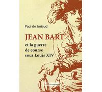 Jean Bart Et La Guerre De Course Sous Louis Xiv