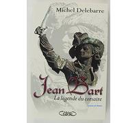Jean Bart. La Legende Du Corsaire