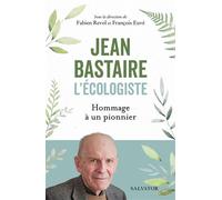 Jean Bastaire l'écologiste Hommage à un pionnier - Fabien Revol - Salvator - broché - Essai