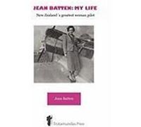 Jean Batten: My Life - New Zealand's Greatest Woman Pilot Batten, Jean (Auteur)